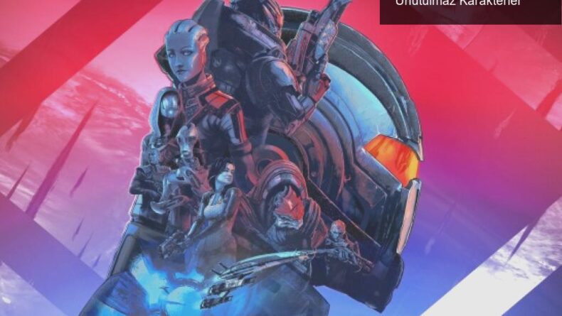 Mass Effect: Uzayda Kayıp Olmanın Büyüsü ve Unutulmaz Karakterler