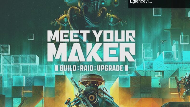Meet Your Maker: Yeni Hayatta Kalma Oyunu ile Strateji ve Eğlenceyi Keşfedin