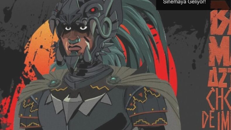 Meksika’ya Özgü Batman: Azteca’nın Maceraları Sinemaya Geliyor!