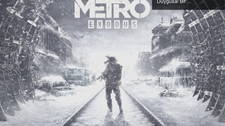 Metro Exodus’un Unutulmaz Müzikleri: Dawn of Hope ile Duygusal Bir Yolculuk