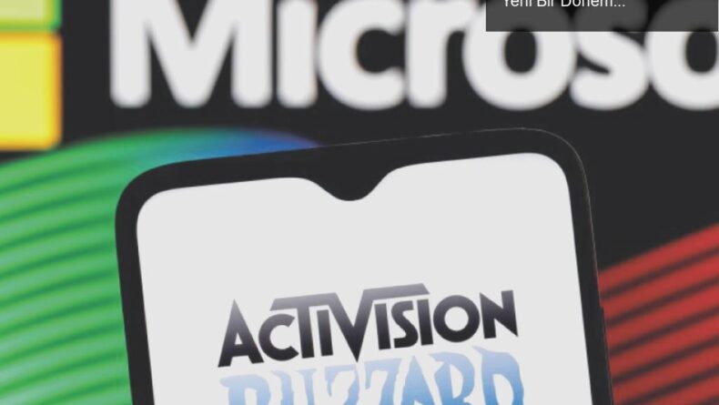 Microsoft’un Activision Satın Alımı: Oyun Dünyasında Yeni Bir Dönem Başlıyor