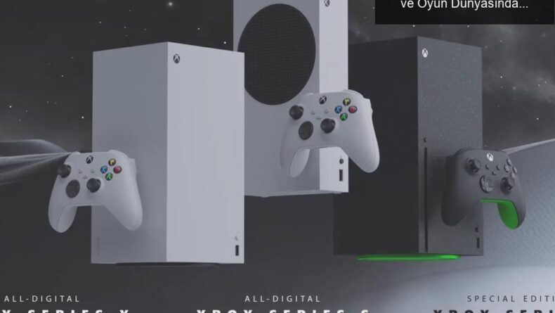 Microsoft’un Yeni Xbox Konsolları: Dijital Geçiş ve Oyun Dünyasında Devrim