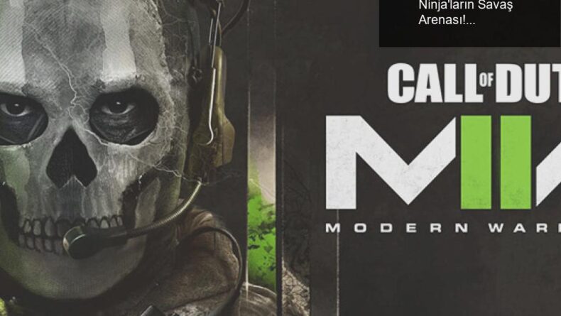 Modern Warfare 2 Sızıntıları: Dijital Ninja’ların Savaş Arenası!
