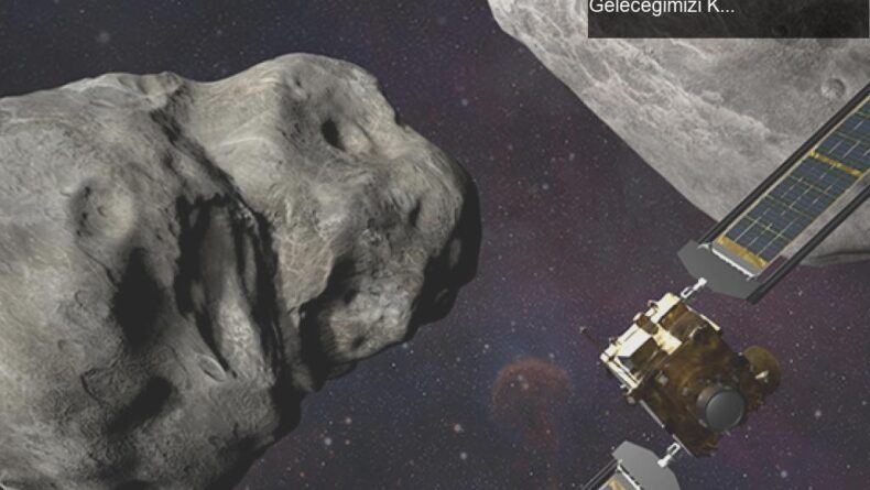 NASA’nın DART Projesi: Asteroidlerle Oyun Oynamak ve Geleceğimizi Korumak