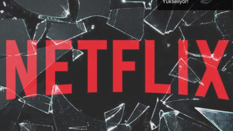 Netflix Türkiye Yeniden Zam Yapıyor: Fiyatlar Hızla Yükseliyor!