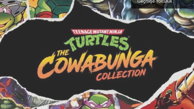 Ninja Kaplumbağalar: The Cowabunga Collection ile Geçmişe Yolculuk
