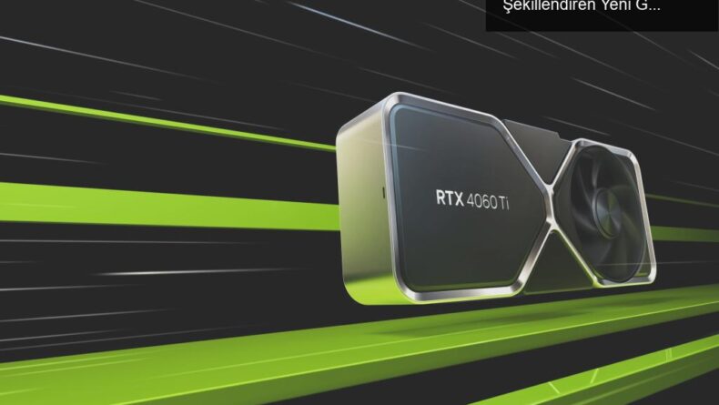NVIDIA GeForce RTX 4060 Ailesi: Oyun Dünyasını Şekillendiren Yeni Grafik Kartları