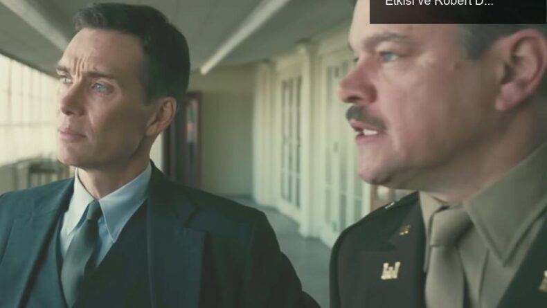 Oppenheimer: Christopher Nolan’ın Zihin Üzerinde Etkisi ve Robert Downey Jr.’ın Dönüşü