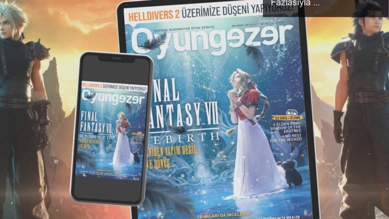 Oyungezer 196. Baskı: Final Fantasy VII Rebirth ve Daha Fazlasıyla Dolu Bir Sayı!