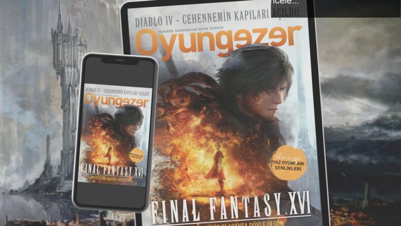Oyungezer Dergisi Temmuz 2023: Final Fantasy 16 ve Diablo IV İncelemeleriyle Dolu!