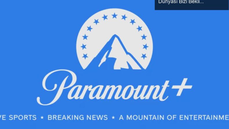 Paramount Plus ve Showtime Birleşiyor: Yeni Dizi Dünyası Bizi Bekliyor!