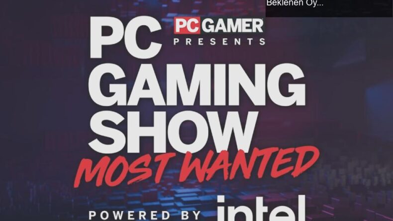 PC Gaming Show: Most Wanted Etkinliği ve 2023’ün En Çok Beklenen Oyunları