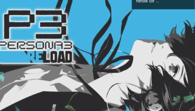 Persona 3 Reload ile Türkçe Oyun Deneyimi: Nostalji ve Yenilik Bir Arada!