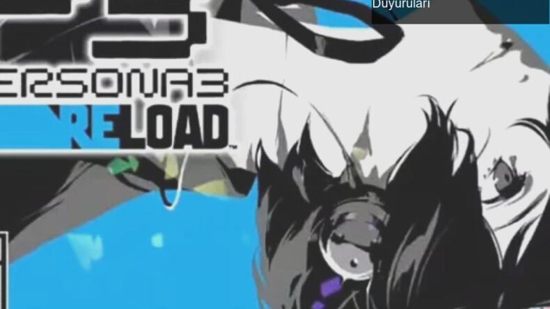 Persona 3 Reload ve Persona 5 Tactica: Atlus’un Beklenen Duyuruları