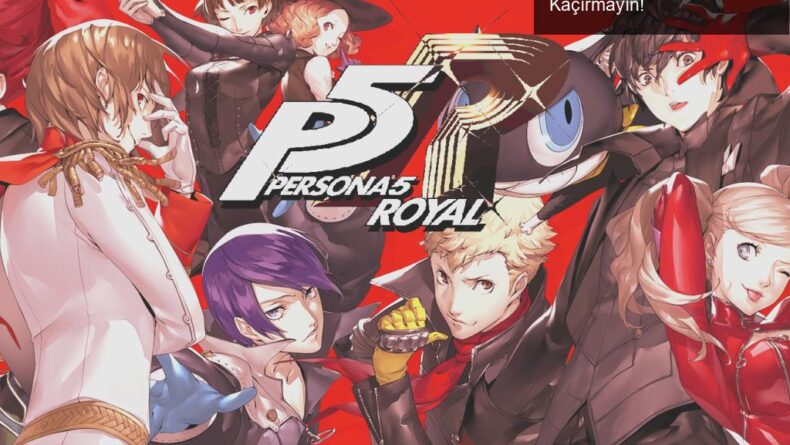 Persona 5 Royal: Yeniliklerle Dolu Bu Efsaneyi Kaçırmayın!