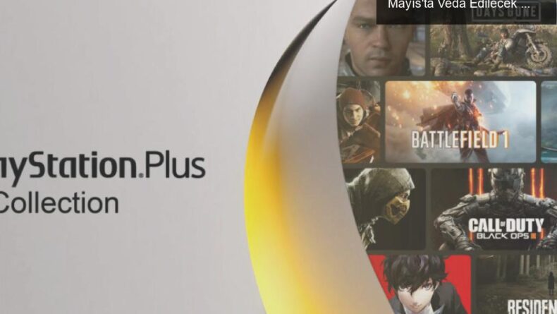 PlayStation Plus Koleksiyonu’nda Son Gün: 9 Mayıs’ta Veda Edilecek Oyunlar