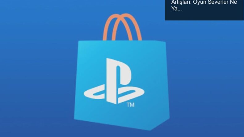 PlayStation Store Türkiye’deki Fiyat Artışları: Oyun Severler Ne Yapmalı?