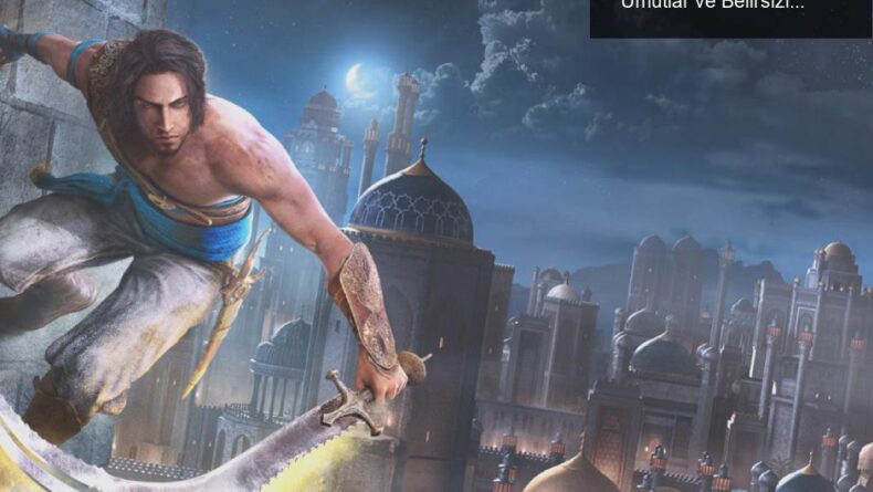 Prens of Persia: Zamanın Kumları Remake’i İçin Umutlar ve Belirsizlikler