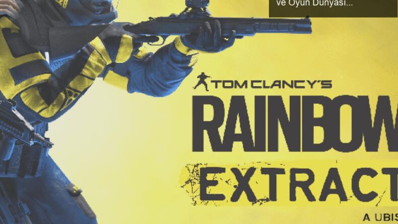 Rainbow Six Extraction: Yeni Operatörlerin Dönüşümü ve Oyun Dünyasındaki Etkileri