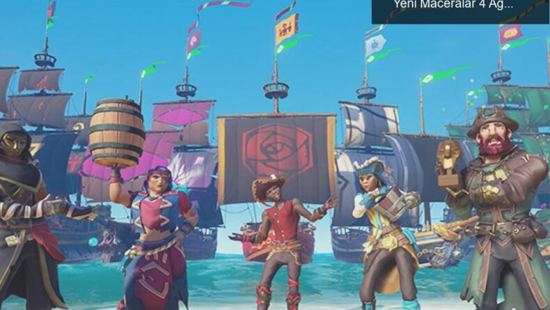 Sea of Thieves 7. Sezon Çıkış Tarihi Ertelendi: Yeni Maceralar 4 Ağustos’ta Başlıyor