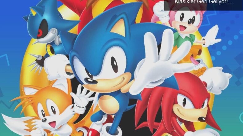 Sega’nın Nostaljik Dönüşü: Sonic ve Diğer Klasikler Geri Geliyor!