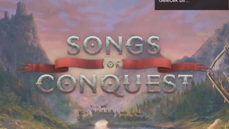 Songs of Conquest: Nostaljik Strateji Oyununda Geçmişle Gelecek Bir Arada