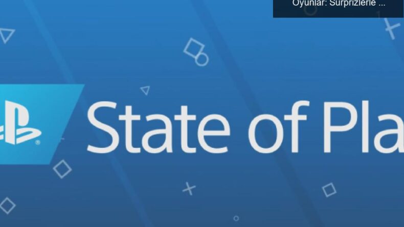 Sony’nin State of Play Etkinliğinde Beklenen Oyunlar: Sürprizlerle Dolu Bir Gece