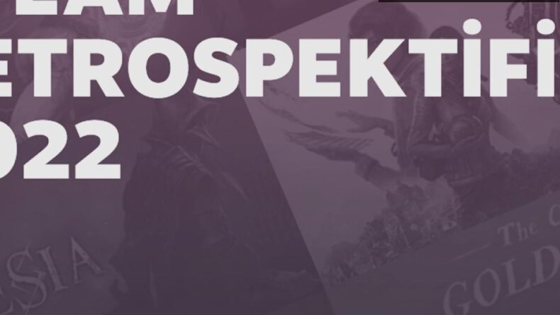 Steam 2022 Retrospektifi: Oyun Yılına Nostaljik Bir Bakış
