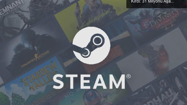 Steam, Eş Zamanlı Oyuncu Sayısında Yeni Rekor Kırdı: 31 Milyonu Aşarak Tarih Yazdı!