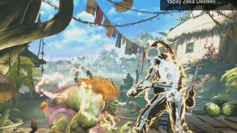 Street Fighter 6 ile Eğlenceli Dövüş Deneyimi: Yapay Zeka Destekli Kontroller