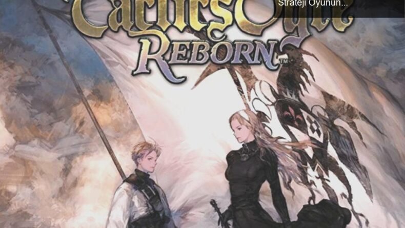 Tactics Ogre: Reborn – Nostaji Rüzgarları Eşliğinde Strateji Oyununa Dönüş!