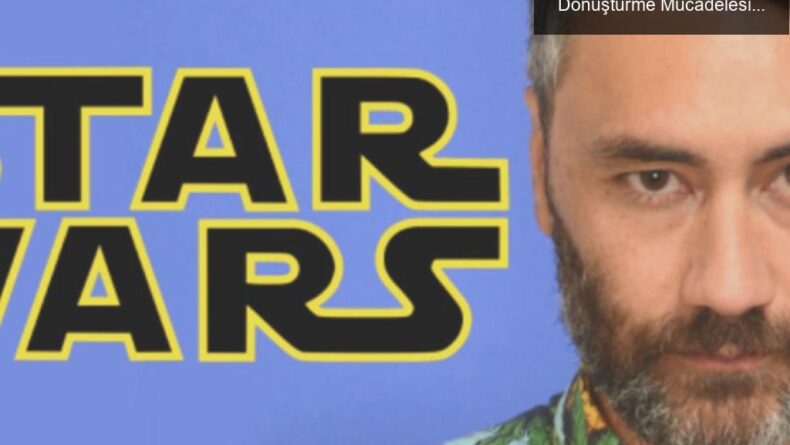 Taika Waititi’nin Star Wars Hayalini Gerçeğe Dönüştürme Mücadelesi