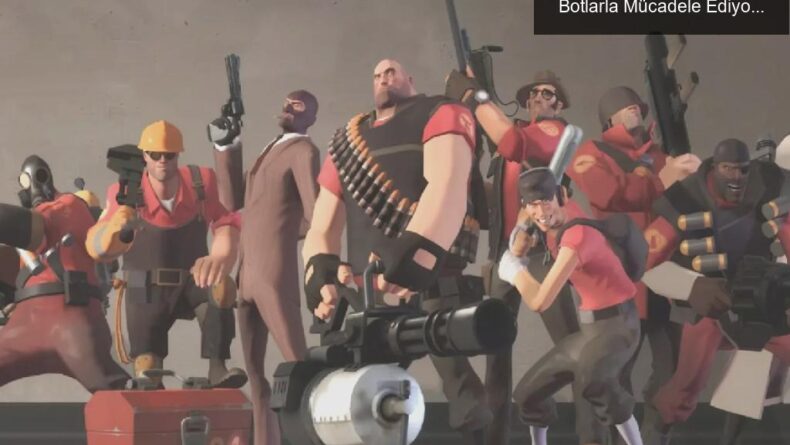 Team Fortress 2 İçin Protestolar: Oyuncular Botlarla Mücadele Ediyor!