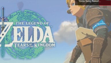 Tears of the Kingdom: Zelda’nın Krallığına Giden Yolda Satış Rekorları