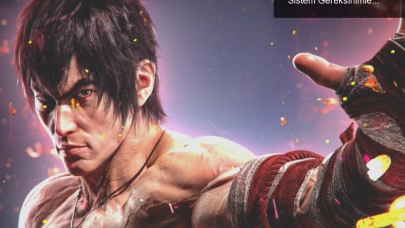 Tekken 8: 100 GB’lık Dev Gelir, RAM İhtiyacı ve Sistem Gereksinimleri