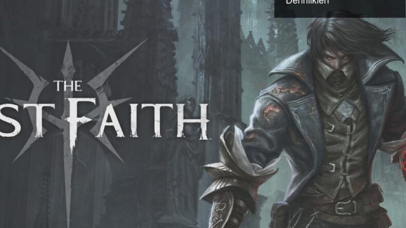 The Last Faith: Soulsvania Türünün Büyüleyici Derinlikleri