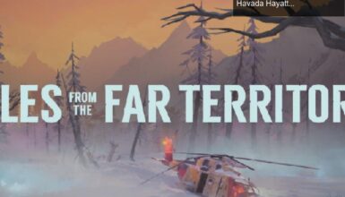 The Long Dark: Tales from the Far Territory ile Soğuk Havada Hayatta Kalma Mücadeleniz Başlıyor!