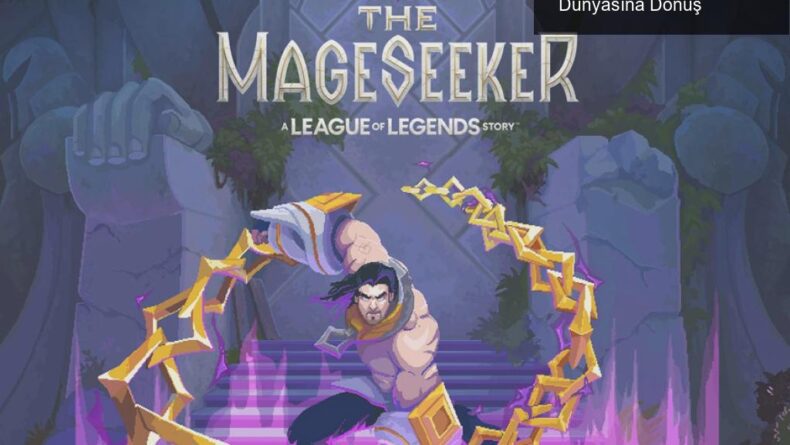 The Mageseeker: Sylas’ın Hikayesiyle Demacia Dünyasına Dönüş