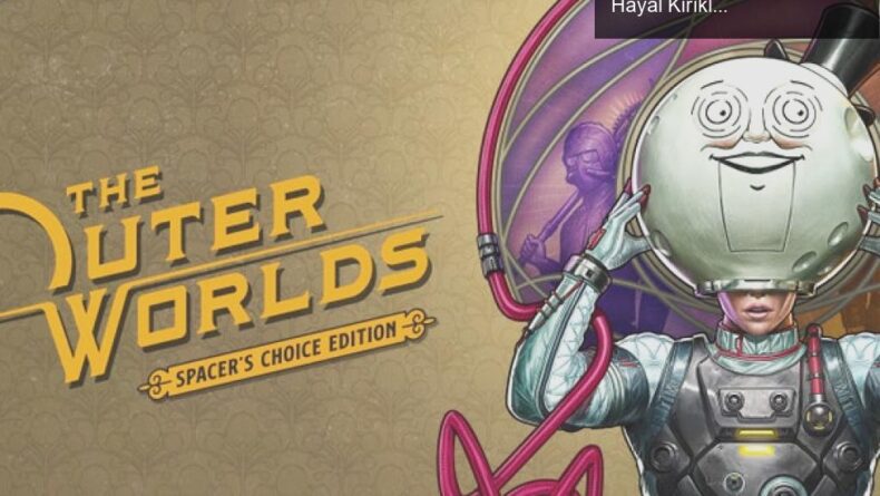The Outer Worlds: Spacer’s Choice Edition – Heyecan ve Hayal Kırıklığı