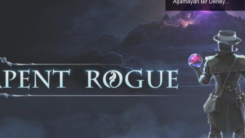 The Serpent Rogue: Zorlu Oynanış ve Beklentileri Aşamayan Bir Deneyim