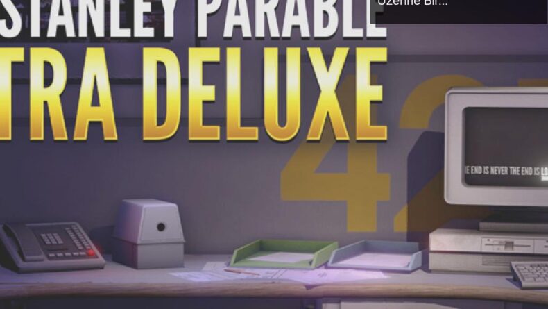 The Stanley Parable Ultra Deluxe: Yenilikler ve Deneyim Üzerine Bir İnceleme