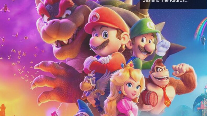 The Super Mario Bros. Movie: Efsanevi Fragman ve Seslendirme Kadrosu Hakkında Bilgi