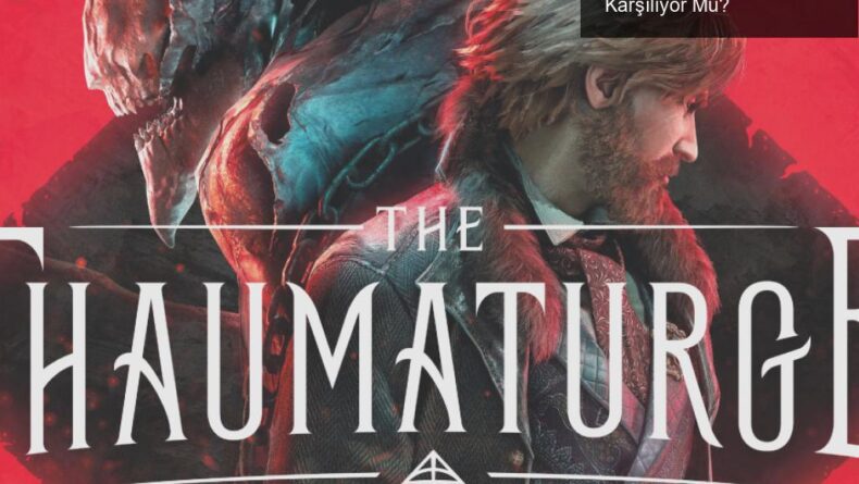 The Thaumaturge: İncelemeleriyle Beklentileri Karşılıyor Mu?