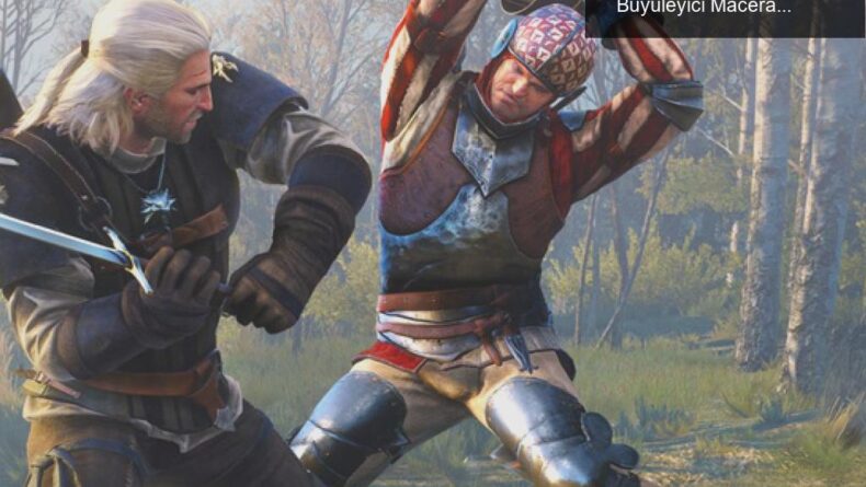 The Witcher 3: Yeni Nesil Versiyonunda Geralt ile Büyüleyici Maceralar