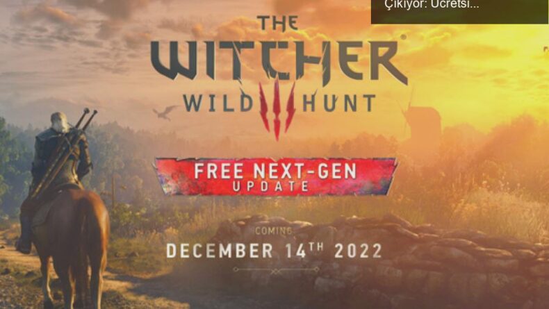 The Witcher 3’ün Yeni Nesil Versiyonu 14 Aralık’ta Çıkıyor: Ücretsiz Güncellemeler ve Sürprizlerle Dolu!