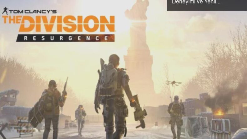 Tom Clancy’s The Division® Resurgence: Mobil Oyun Deneyimi ve Yenilikler