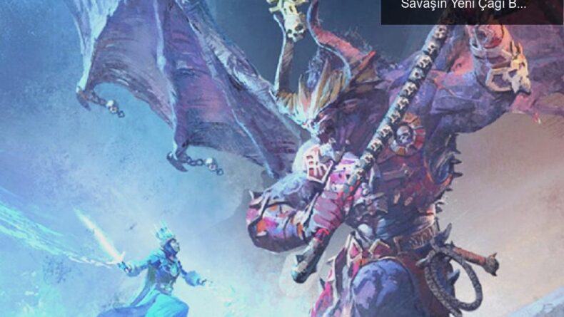 Total War: Warhammer’ın Devasa Güncellemesi ile Savaşın Yeni Çağı Başlıyor!