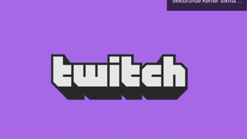 Twitch’te İşten Çıkarmalar: Dijital Eğlence Sektöründe Kemer Sıkma Dönemi