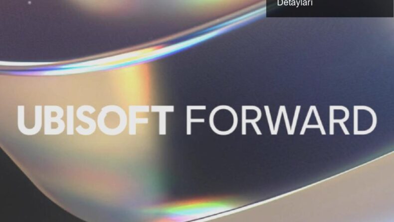 Ubisoft Forward 2023: Yeni Oyunlar ve Duyuruların Detayları