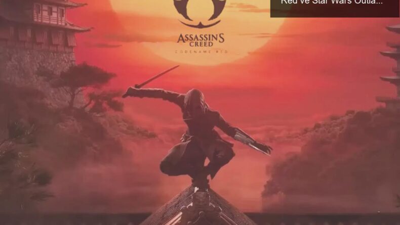 Ubisoft’tan Büyük Yükseliş: Assassin’s Creed Red ve Star Wars Outlaws’a Dair Heyecan
